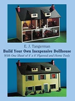 Build Your Own Inexpensive Dollhouse (Dover Woodworking)