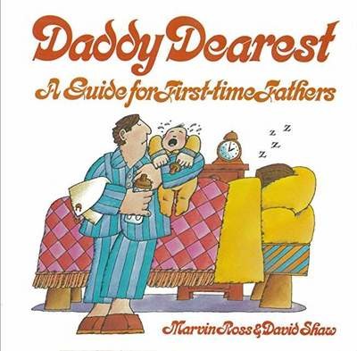 Daddy Dearest a Guide for First-time Fathers