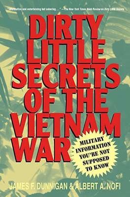 Dirty Little Secrets of the Vietnam War: Military Information You're Not Supposed to Know