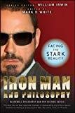 Iron Man and Philosophy: Facing the Stark Reality