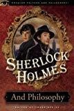 Sherlock Holmes and Philosophy: The Footprints of a Gigantic Mind (Popular Culture and Philosophy)