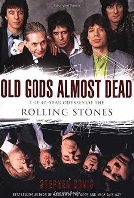 Old Gods Almost Dead: The 40-Year Odyssey of the Rolling Stones