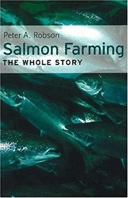 Salmon Farming: The Whole Story