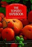 The Tomato Handbook: Tips and Tricks for Growing the Best Tomatoes A Firefly Gardener's Guide