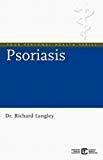 Psoriasis : Everything You Need to Know