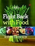 Fight Back with Food : Use Nutrition to Heal What Ails You