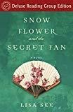 Snow Flower and the Secret Fan (Random House Reader's Circle Deluxe Reading Group Edition): A Novel