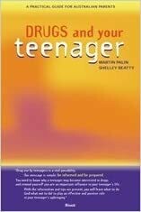 Drugs And Your Teenager: A Practical Guide For Australian Parents