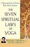 The Seven Spiritual Laws of Yoga: A Practical Guide to Healing Body, Mind, and Spirit