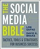The Social Media Bible: Tactics, Tools, and Strategies for Business Success