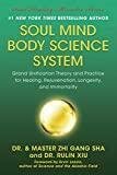 Soul Mind Body Science System: Grand Unification Theory and Practice for Healing, Rejuvenation, Longevity, and Immortality