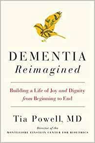 Dementia Reimagined: Building a Life of Joy and Dignity from Beginning to End