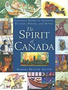 The Spirit of Canada: Canada's Story in Legends, Fiction, Poems, and Songs