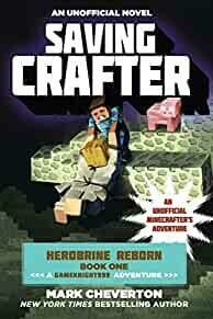 Saving Crafter: Herobrine Reborn Book One: A Gameknight999 Adventure: An Unofficial Minecrafter's Adventure