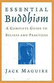 Essential Buddhism: A Complete Guide to Beliefs and Practices