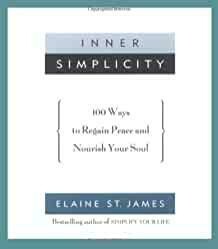 Inner Simplicity: 100 Ways to Regain Peace and Nourish Your Soul