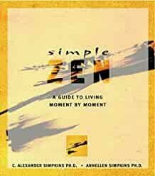 Simple Zen: A Guide to Living Moment by Moment