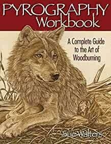 Pyrography Workbook: A Complete Guide to the Art of Woodburning (Fox Chapel Publishing) Step-by-Step Projects and Original Patterns for Beginners, Intermediate, and Advanced Woodburners Pyrography Workbook: A Complete Guide to the Art of Woodburning (Fox Chapel Publishing) Step-by-Step Projects and Original Patterns for Beginners, Intermediate, and Advanced Woodburners