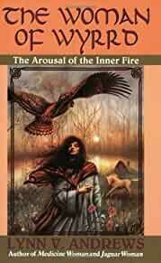 The Woman of Wyrrd: The Arousal of the Inner Fire