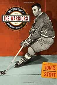 Ice Warriors: The Pacific Coast/Western Hockey League 1948-1974
