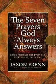 The Seven Prayers God Always Answers: God's Promises for Everyone, Everywhere, Every Time