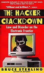 The Hacker Crackdown: Law And Disorder On The Electronic Frontier