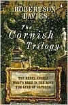 The Cornish Trilogy: The Rebel Angels; What's Bred in the Bone; The Lyre of Orpheus