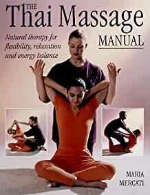 The Thai Massage Manual: Natural Therapy for Flexibility, Relaxation and Energy Balance