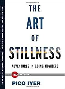 The Art of Stillness: Adventures in Going Nowhere