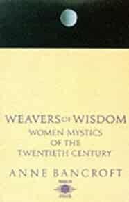 Weavers of Wisdom: Women Mystics of the Twentieth Century