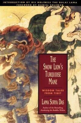 The Snow Lion's Turquoise Mane: Wisdom Tales from Tibet