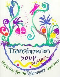 Transformation Soup: Healing for the Splendidly Imperfect