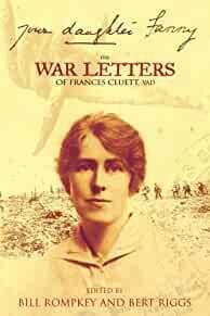 YOUR DAUGHTER FANNY: THE WAR LETTERS OF FRANCES CLUETT, VAD