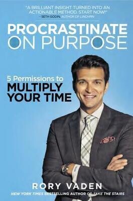 PROCRASTINATE ON PURPOSE : 5 PERMISSIONS TO MULTIPLY YOUR TIME