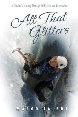 All That Glitters, A Climber's Journey Through Addiction and Depression