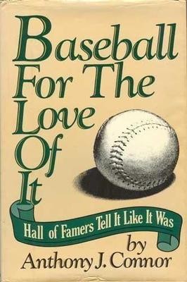 Baseball for the Love of It: Hall of Famers Tell It Like It Was