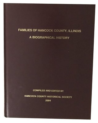 Families of Hancock County, Illinois: A Biographical History (2004)