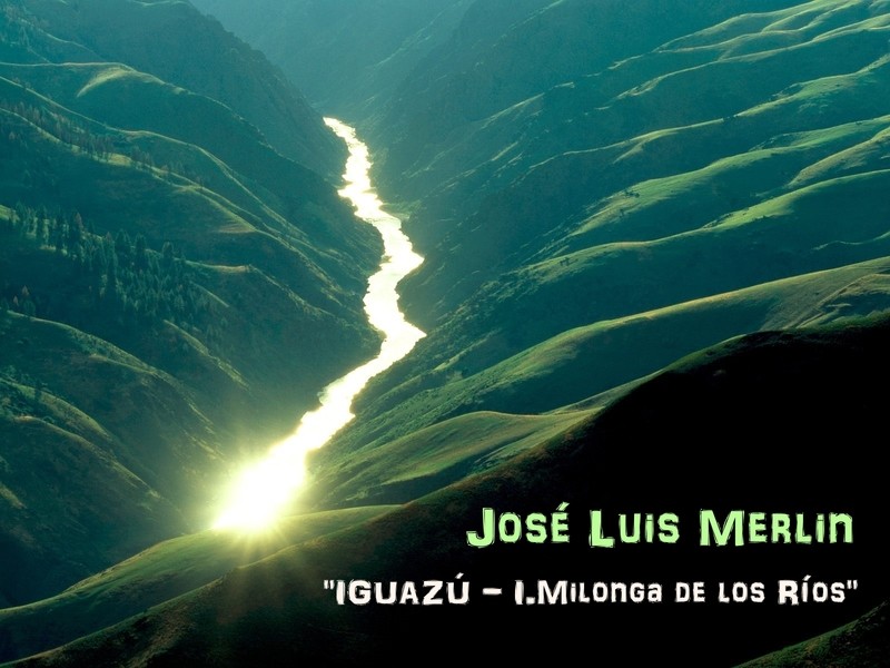 &quot;IGUAZÚ - I.Milonga de los Ríos&quot; - José Luis Merlin - for solo guitar