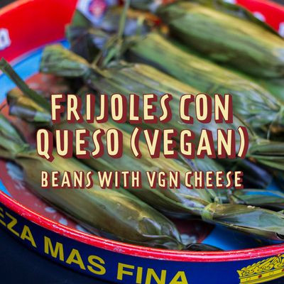 4 Tamales: Vegan Cheese &amp; Beans