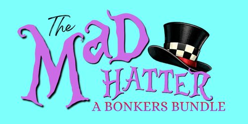 The MAD HATTER's Bonkers Bundle