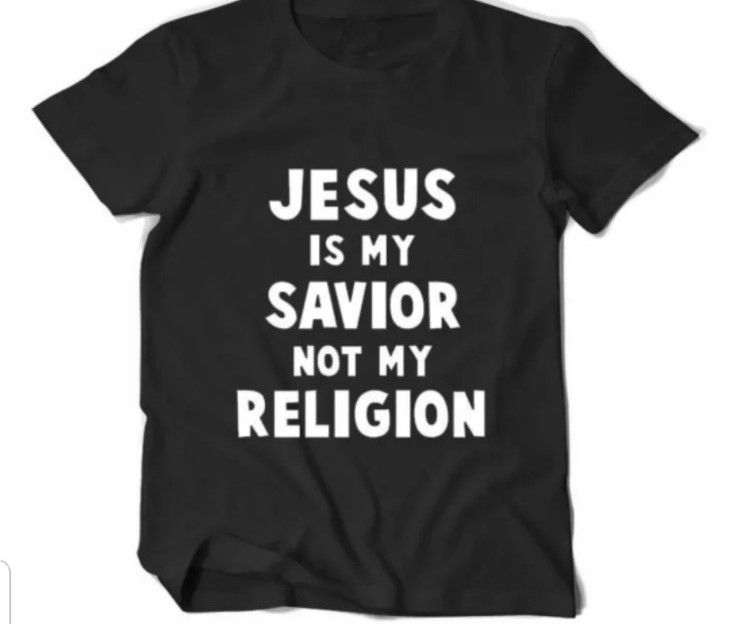 Jesus Is My Savior Not My Religion