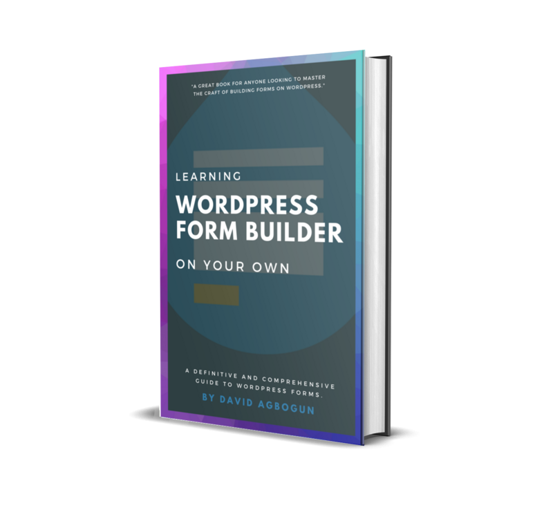 Learning Wordpress Form Builder ON YOUR OWN