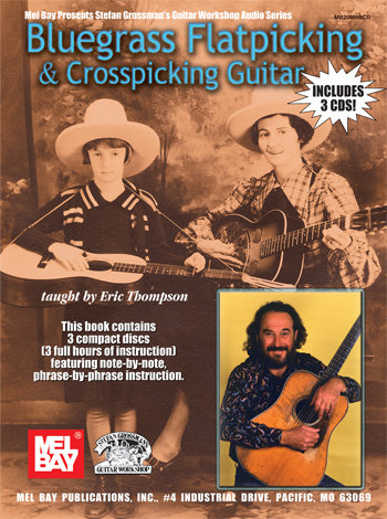 Bluegrass Flatpicking and Crosspicking Guitar - 3 CD Set taught by Eric Thompson