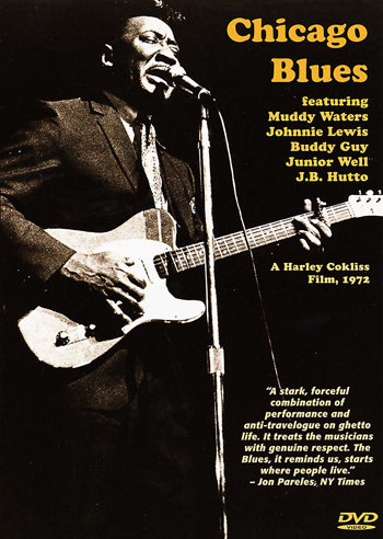 Chicago Blues- featuring Muddy Waters, Johnnie Lewis, Buddy Guy, Junior Well, and J B Hutto