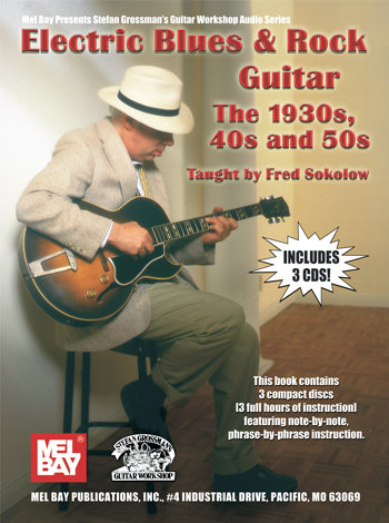 Electric Blues and Rock Guitar- The 1930s, 40s and 50s - 3 CD Set taught by Fred Sokolow