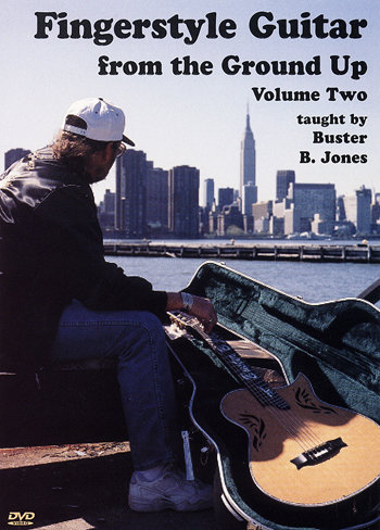 Fingerstyle Guitar From the Ground Up: Volume 2 - taught by Buster B. Jones