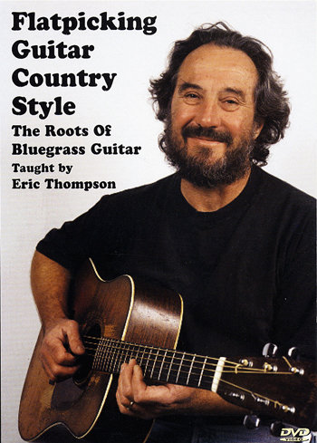 Flatpicking Guitar Country Style: The Roots of Bluegrass Guitar - taught by Eric Thompson
