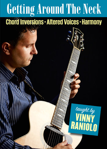 Getting Around The Neck: Chord Inversions, Altered Voices &amp; Harmony - taught by Vinny Raniolo
