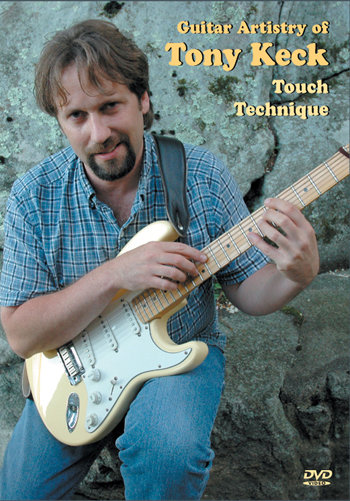 Guitar Artistry of Tony Keck- Touch Technique