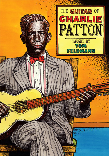 Guitar of Charlie Patton (2 DVD set) - taught by Tom Feldmann